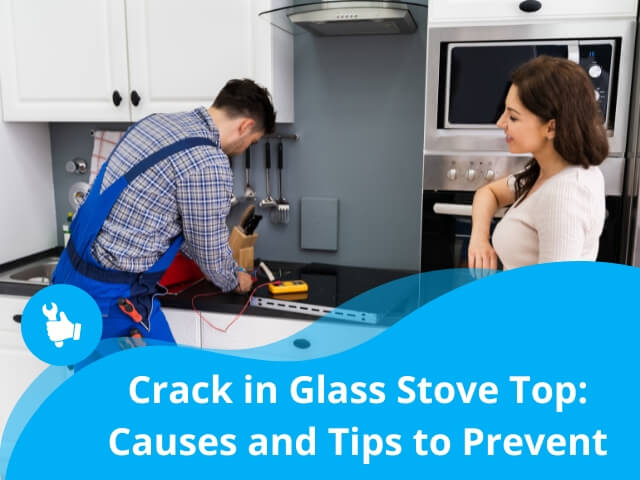 Crack in Glass Stove Top: Causes and Tips to Prevent