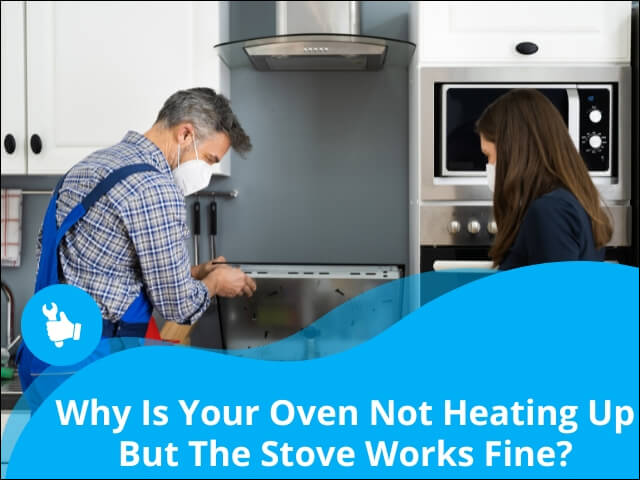 Why Is Your Oven Not Heating Up but the Stove Works Fine?